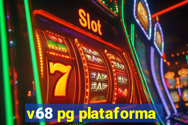 v68 pg plataforma